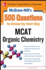 McGraw-Hill's 500 MCAT Organic Chemistry Questions to Know by Test Day - Book