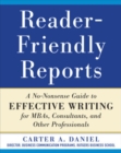 Reader-Friendly Reports: A No-nonsense Guide to Effective Writing for MBAs, Consultants, and Other Professionals - Book
