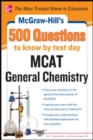 McGraw-Hill's 500 MCAT General Chemistry Questions to Know by Test Day - Book