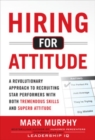 Hiring for Attitude: A Revolutionary Approach to Recruiting and Selecting People with Both Tremendous Skills and Superb Attitude - Book