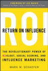 Return On Influence: The Revolutionary Power of Klout, Social Scoring, and Influence Marketing - Book