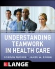 Understanding Teamwork in Health Care - Book