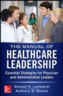 Manual of Healthcare Leadership - Essential Strategies for Physician and Administrative Leaders - Book