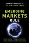 Emerging Markets Rule: Growth Strategies of the New Global Giants - Book
