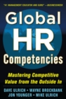 Global HR Competencies: Mastering Competitive Value from the Outside-In - Book