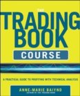 The Trading Book Course:   A Practical Guide to Profiting with Technical Analysis - Book