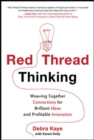 Red Thread Thinking: Weaving Together Connections for Brilliant Ideas and Profitable Innovation - Book