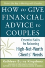 How to Give Financial Advice to Couples: Essential Skills for Balancing High-Net-Worth Clients' Needs - Book