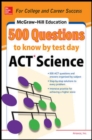 500 ACT Science Questions to Know by Test Day - Book