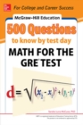 McGraw-Hill Education 500 Questions to Know by Test Day: Math for the GRE (R) Test - Book