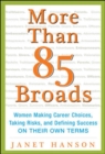 More Than 85 Broads: Women Making Career Choices, Taking Risks, and Defining Success - On Their Own Terms - Book