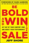 Be Bold and Win the Sale: Get Out of Your Comfort Zone and Boost Your Performance - Book