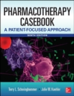 Pharmacotherapy Casebook: A Patient-Focused Approach - Book