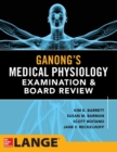 Ganong's Physiology Examination and Board Review - Book
