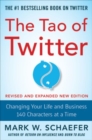 The Tao of Twitter, Revised and Expanded New Edition: Changing Your Life and Business 140 Characters at a Time - Book