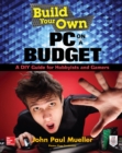 Build Your Own PC on a Budget: A DIY Guide for Hobbyists and Gamers - eBook