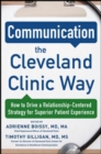 Communication the Cleveland Clinic Way: How to Drive a Relationship-Centered Strategy for Exceptional Patient Experience - Book
