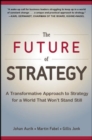 The Future of Strategy: A Transformative Approach to Strategy for a World That Won’t Stand Still - Book