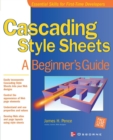 Cascading Style Sheets : A Beginner's Guide - Book
