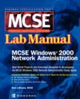 MCSE Windows 2000 Network Administration Lab Manual (Exam 70-216) - Book