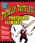 Totally Tasteless Photoshop Elements - Book