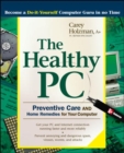 The Healthy PC: Preventive Care and Home Remedies for Your Computer - Book