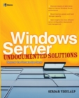 Windows Server Undocumented Solutions : Beyond the Knowledge Base - Book