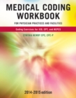 Medical Coding Workbook for Physician Practices and Facilities 2014-2015 Edition - Book