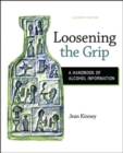 Loosening the Grip: A Handbook of Alcohol Information - Book