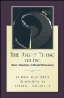 The Right Thing To Do: Basic Readings in Moral Philosophy - Book