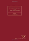 Intelligent Tuning and Adaptive Control : Selected Papers from the IFAC Symposium, Singapore, 15-17 January 1991 Volume 7 - Book