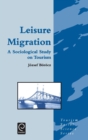 Leisure Migration : A Sociological Study on Tourism - Book