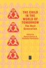 Child in the World of Tomorrow : The Next Generation - Book