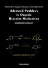 Advanced Problems in Organic Reaction Mechanisms : Volume 16 - Book