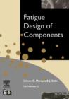 Fatigue Design of Components : Volume 22 - Book
