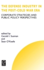 Defense Industry in the Post-cold War Era : Corporate Strategies and Public Policy Perspectives - Book