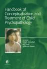 Handbook of Conceptualization and Treatment of Child Psychopathology - Book