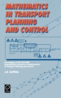 Mathematics in Transport Planning and Control : Proceedings of the 3rd Ima Conference on Mathematics in Transport Planning and Control, Cardiff, 1-3 April 1988 - Book