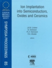 Ion Implantation into Semiconductors, Oxides and Ceramics : Volume 85 - Book