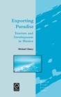 Exporting Paradise : Tourism and Development in Mexico - Book