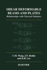 Shear Deformable Beams and Plates : Relationships with Classical Solutions - Book