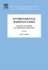 Environmental Radionuclides : Tracers and Timers of Terrestrial Processes Volume 16 - Book