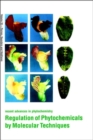 Regulation of Phytochemicals by Molecular Techniques : Volume 35 - Book