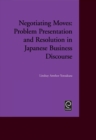 Negotiating Moves : Problem Presentation and Resolution in Japanese Business Discourse - Book