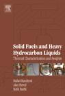 Solid Fuels and Heavy Hydrocarbon Liquids : Thermal Characterisation and Analysis - Book