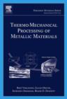 Thermo-Mechanical Processing of Metallic Materials : Volume 11 - Book