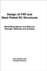 Design of FRP and Steel Plated RC Structures : Retrofitting Beams and Slabs for Strength, Stiffness and Ductility - Book