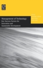 Management of Technology : Key Success Factors for Innovation and Sustainable Development - Selected Papers from the Twelfth International Conference on Management of Technology - Book