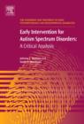 Early Intervention for Autism Spectrum Disorders : A Critical Analysis Volume 1 - Book