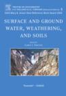 Surface and Ground Water, Weathering, and Soils : Treatise on Geochemistry, Second Edition, Volume 5 - Book